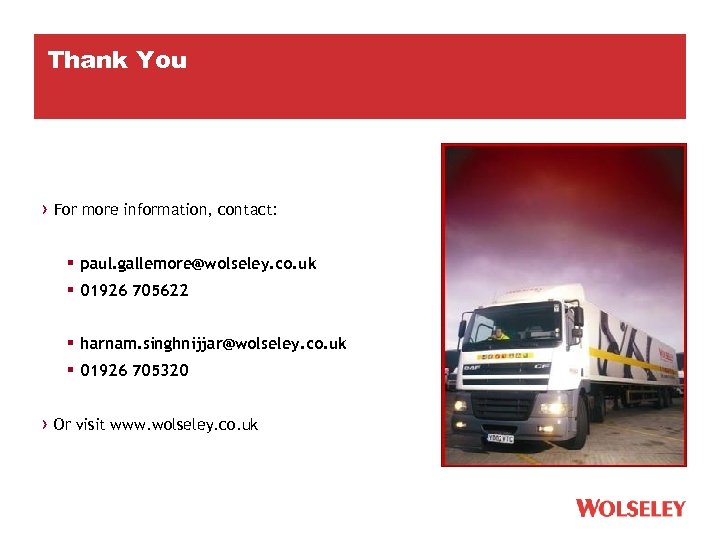 Thank You › For more information, contact: § paul. gallemore@wolseley. co. uk § 01926