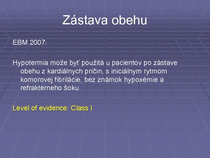 Zástava obehu EBM 2007: Hypotermia može byť použitá u pacientov po zástave obehu z