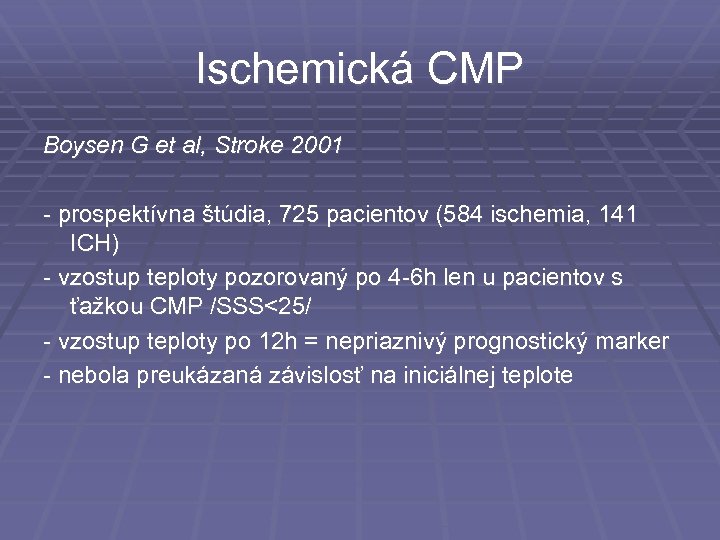 Ischemická CMP Boysen G et al, Stroke 2001 - prospektívna štúdia, 725 pacientov (584