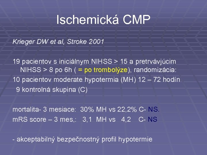 Ischemická CMP Krieger DW et al, Stroke 2001 19 pacientov s iniciálnym NIHSS >