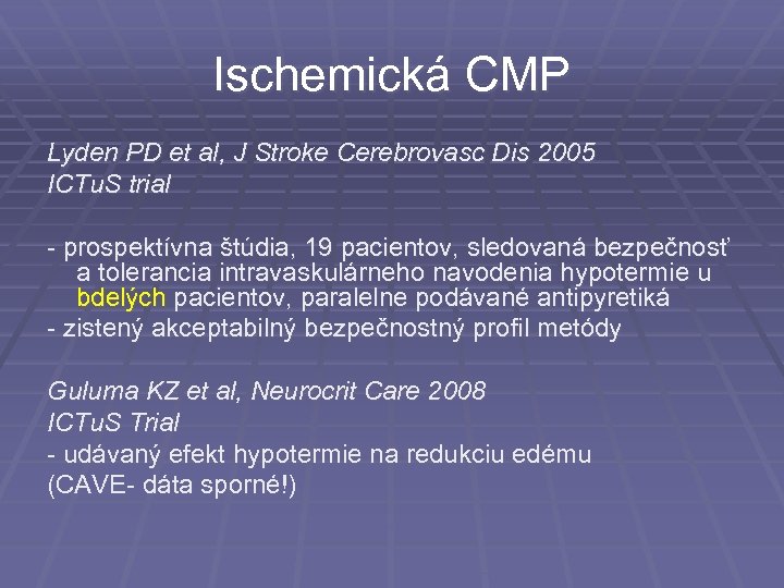 Ischemická CMP Lyden PD et al, J Stroke Cerebrovasc Dis 2005 ICTu. S trial