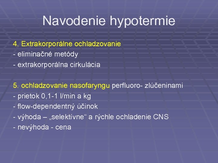 Navodenie hypotermie 4. Extrakorporálne ochladzovanie - eliminačné metódy - extrakorporálna cirkulácia 5. ochladzovanie nasofaryngu