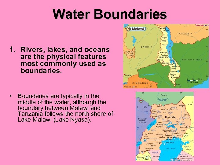 Water Boundaries 1. Rivers, lakes, and oceans are the physical features most commonly used