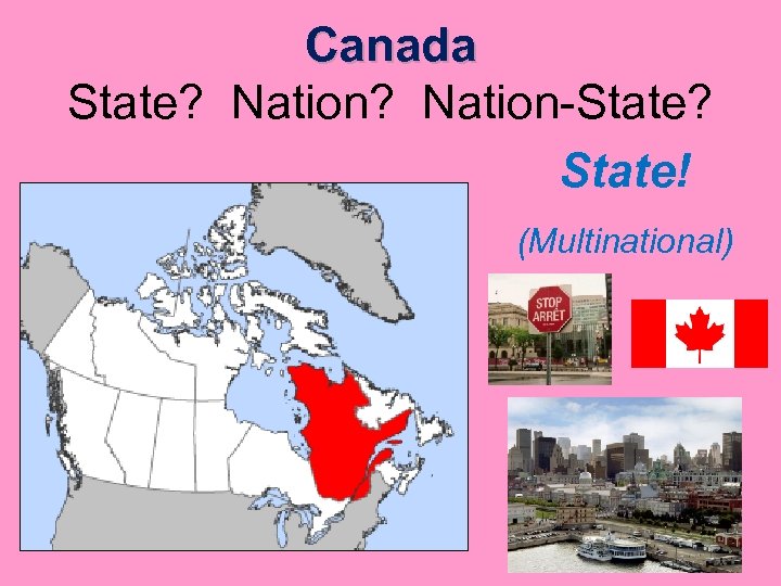 Canada State? Nation-State? State! (Multinational) 