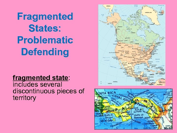 Fragmented States: Problematic Defending fragmented state: includes several discontinuous pieces of territory 