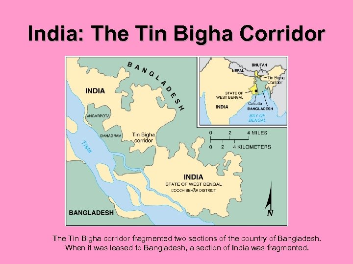 India: The Tin Bigha Corridor The Tin Bigha corridor fragmented two sections of the