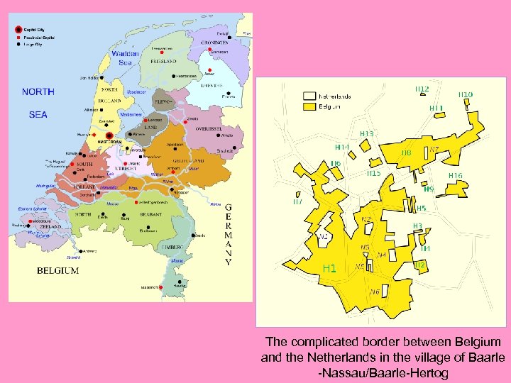 The complicated border between Belgium and the Netherlands in the village of Baarle -Nassau/Baarle-Hertog