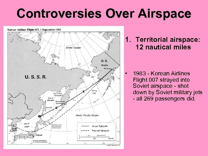 Controversies Over Airspace 1. Territorial airspace: 12 nautical miles • 1983 - Korean Airlines