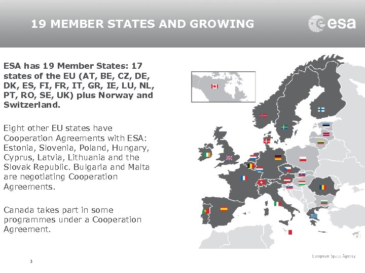 19 MEMBER STATES AND GROWING ESA has 19 Member States: 17 states of the