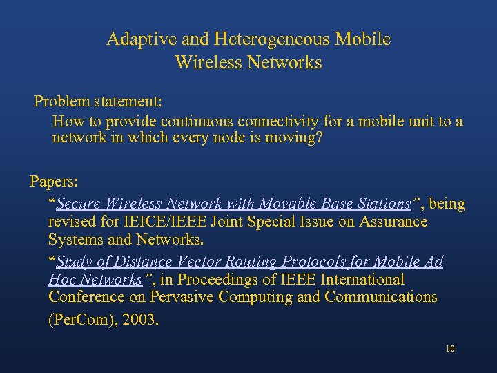 Adaptive and Heterogeneous Mobile Wireless Networks Problem statement: How to provide continuous connectivity for