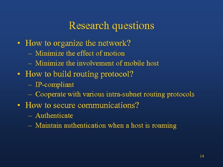 Research questions • How to organize the network? – Minimize the effect of motion
