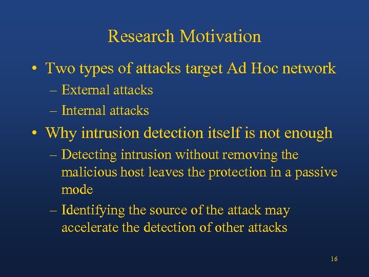 Research Motivation • Two types of attacks target Ad Hoc network – External attacks