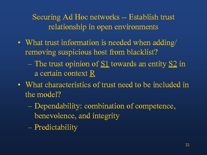 Securing Ad Hoc networks -- Establish trust relationship in open environments • What trust