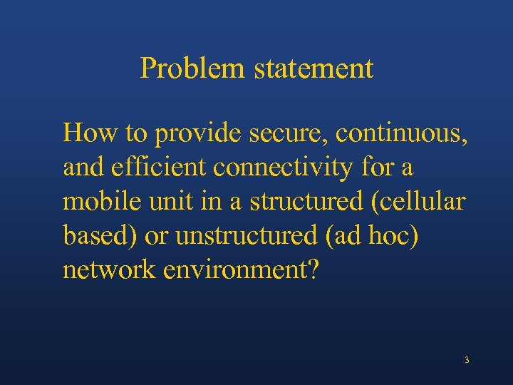 Problem statement How to provide secure, continuous, and efficient connectivity for a mobile unit