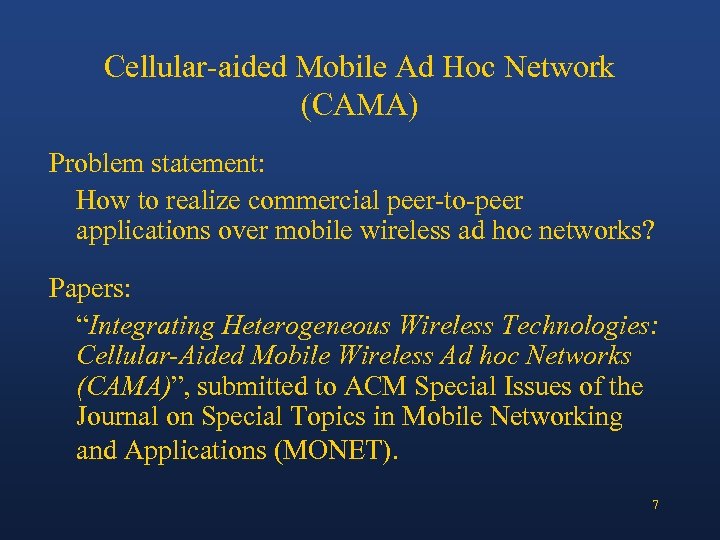 Cellular-aided Mobile Ad Hoc Network (CAMA) Problem statement: How to realize commercial peer-to-peer applications