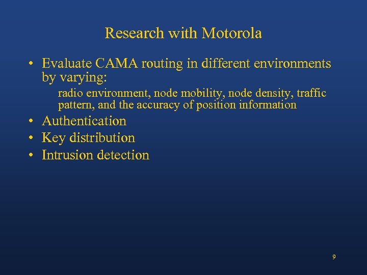 Research with Motorola • Evaluate CAMA routing in different environments by varying: radio environment,