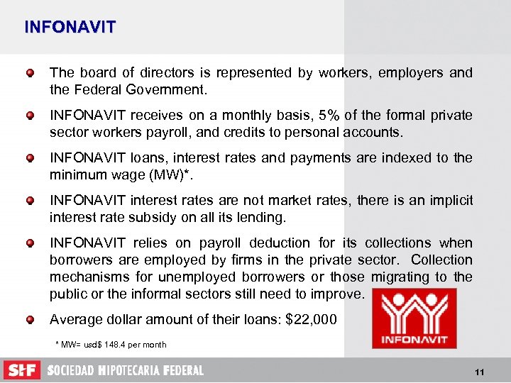 INFONAVIT The board of directors is represented by workers, employers and the Federal Government.