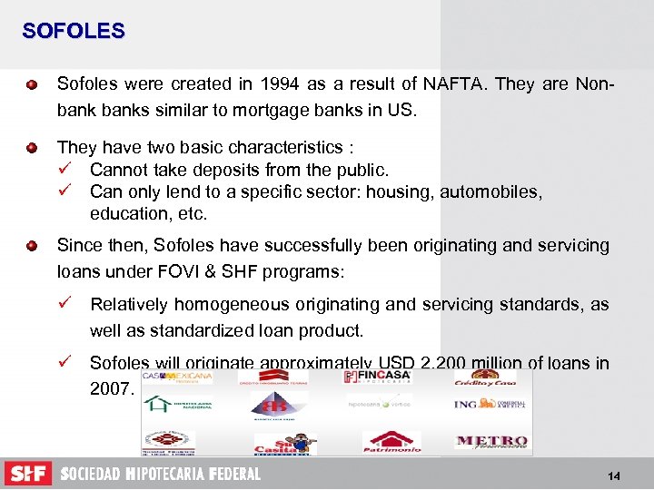 SOFOLES Sofoles were created in 1994 as a result of NAFTA. They are Nonbanks