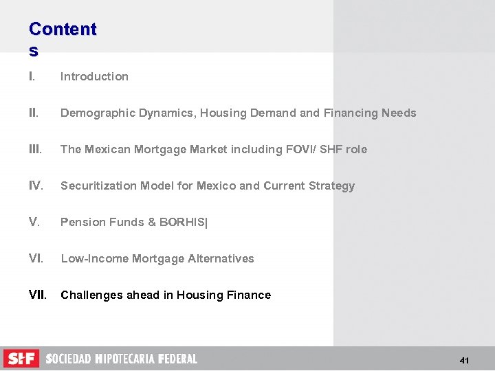 Content s I. Introduction II. Demographic Dynamics, Housing Demand Financing Needs III. The Mexican