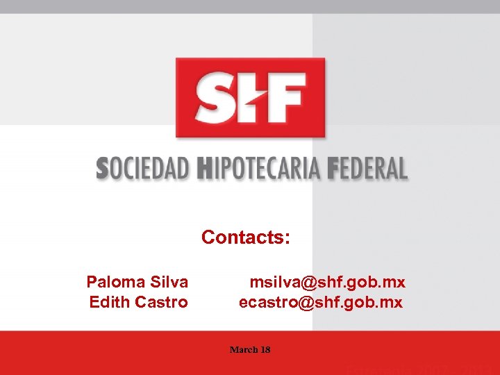 Contacts: Paloma Silva Edith Castro ‘msilva@shf. gob. mx ‘ecastro@shf. gob. mx March 18 