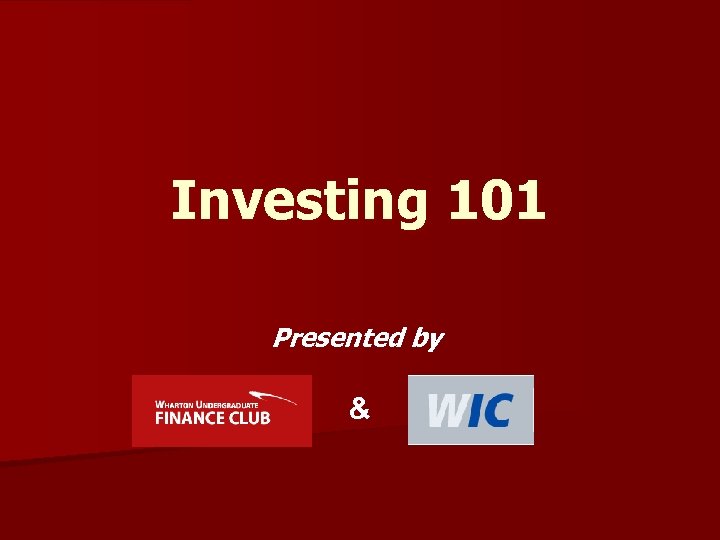 Investing 101 Presented by & 