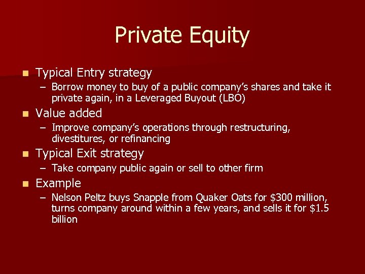 Private Equity n Typical Entry strategy – Borrow money to buy of a public