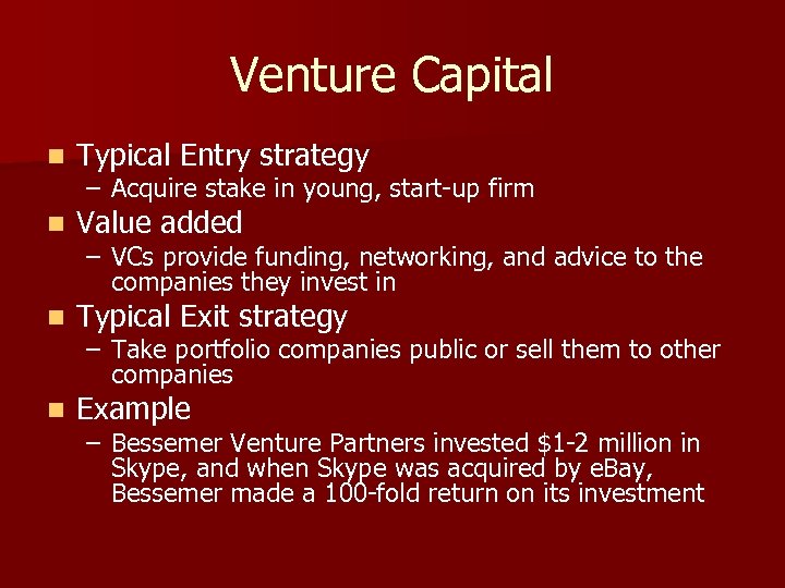 Venture Capital n Typical Entry strategy n Value added n Typical Exit strategy n