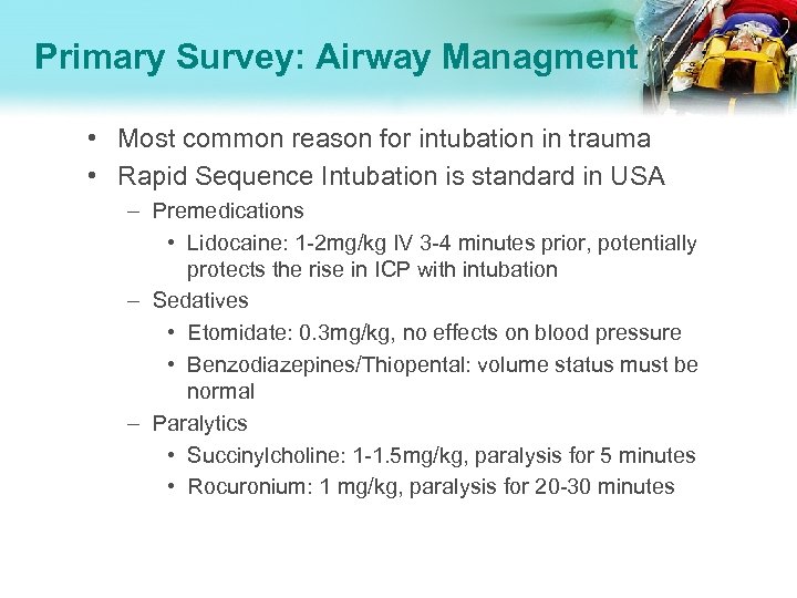 Primary Survey: Airway Managment • Most common reason for intubation in trauma • Rapid