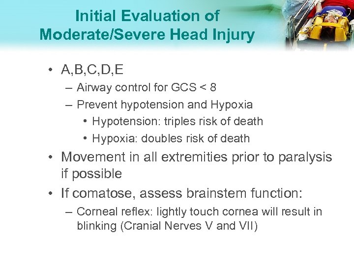 Initial Evaluation of Moderate/Severe Head Injury • A, B, C, D, E – Airway