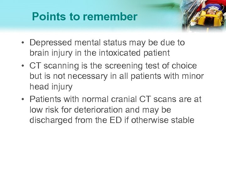 Points to remember • Depressed mental status may be due to brain injury in