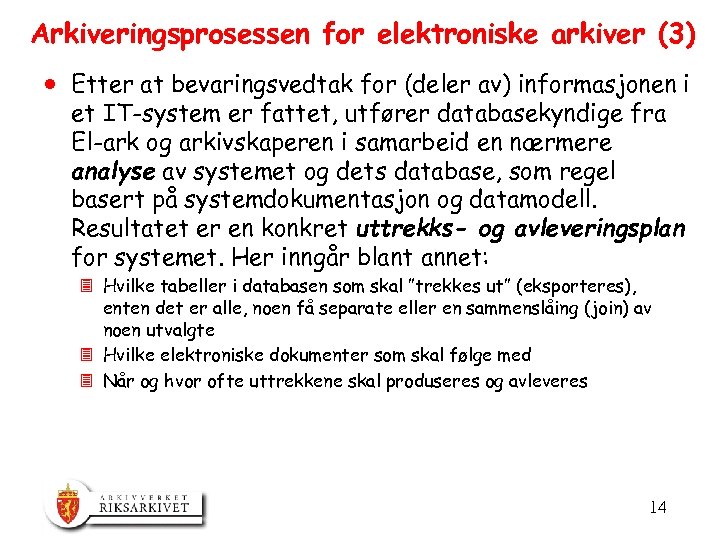 Arkiveringsprosessen for elektroniske arkiver (3) · Etter at bevaringsvedtak for (deler av) informasjonen i