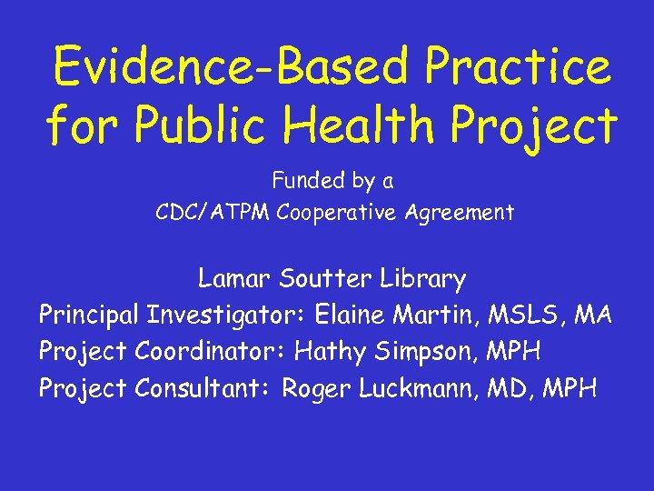 Evidence-Based Practice for Public Health Project Funded by a CDC/ATPM Cooperative Agreement Lamar Soutter