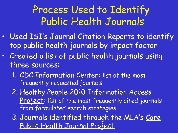 Process Used to Identify Public Health Journals • Used ISI’s Journal Citation Reports to