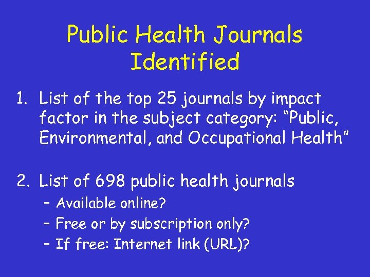 Public Health Journals Identified 1. List of the top 25 journals by impact factor