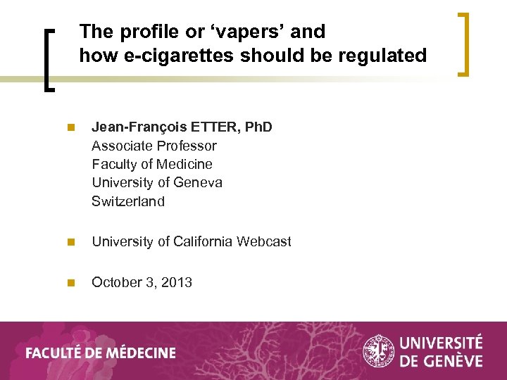 The profile or ‘vapers’ and how e-cigarettes should be regulated n Jean-François ETTER, Ph.