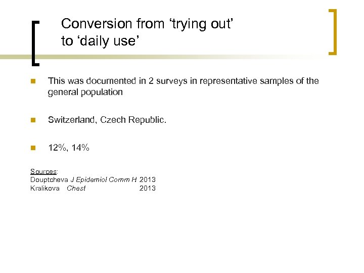 Conversion from ‘trying out’ to ‘daily use’ n This was documented in 2 surveys