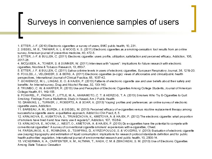 Surveys in convenience samples of users 1. ETTER, J. -F. (2010) Electronic cigarettes: a