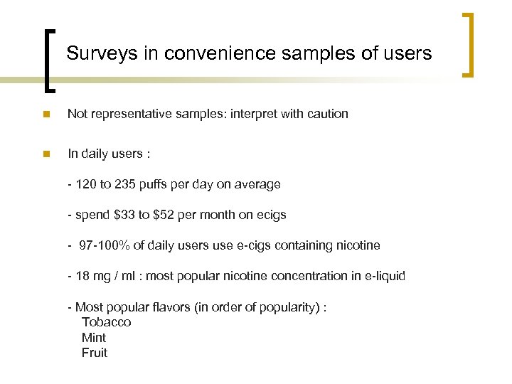 Surveys in convenience samples of users n Not representative samples: interpret with caution n