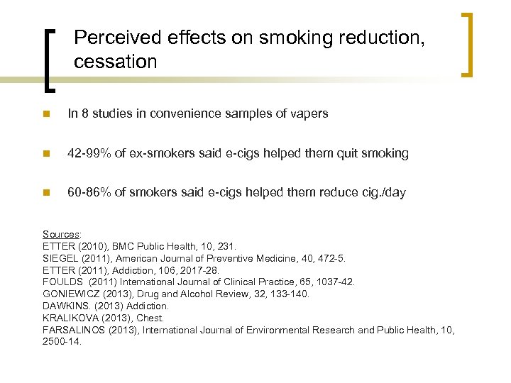 Perceived effects on smoking reduction, cessation n In 8 studies in convenience samples of