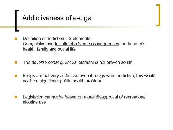 Addictiveness of e-cigs n Definition of addiction = 2 elements: Compulsive use in spite