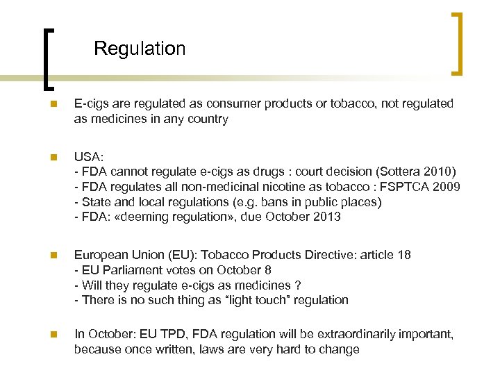 Regulation n E-cigs are regulated as consumer products or tobacco, not regulated as medicines