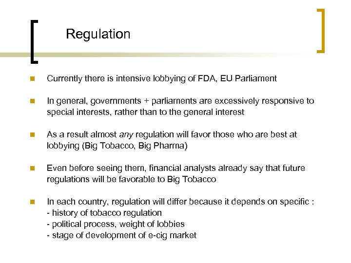 Regulation n Currently there is intensive lobbying of FDA, EU Parliament n In general,