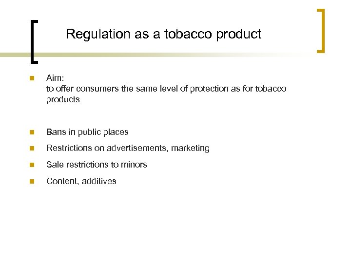 Regulation as a tobacco product n Aim: to offer consumers the same level of