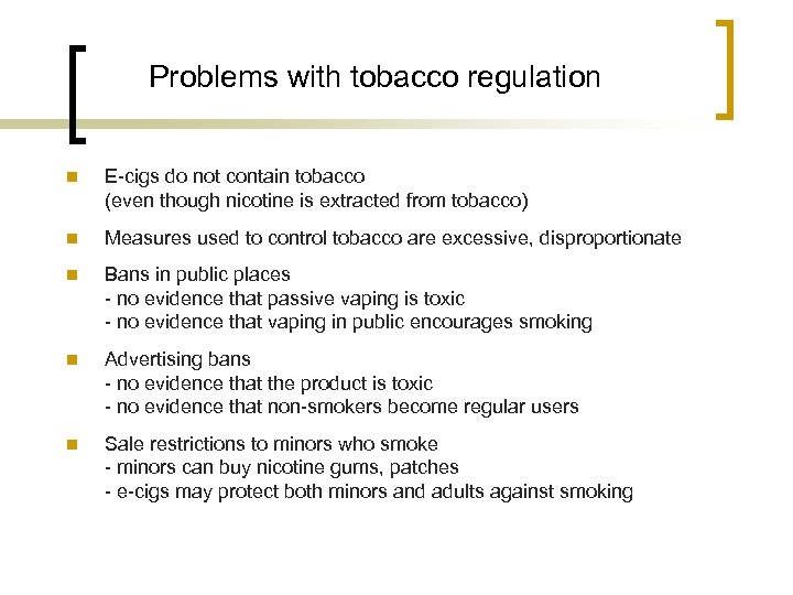 Problems with tobacco regulation n E-cigs do not contain tobacco (even though nicotine is