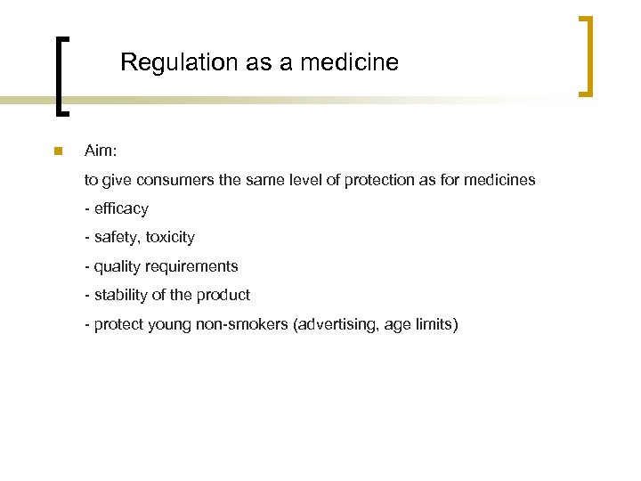 Regulation as a medicine n Aim: to give consumers the same level of protection