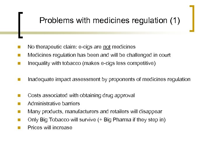 Problems with medicines regulation (1) n No therapeutic claim: e-cigs are not medicines n