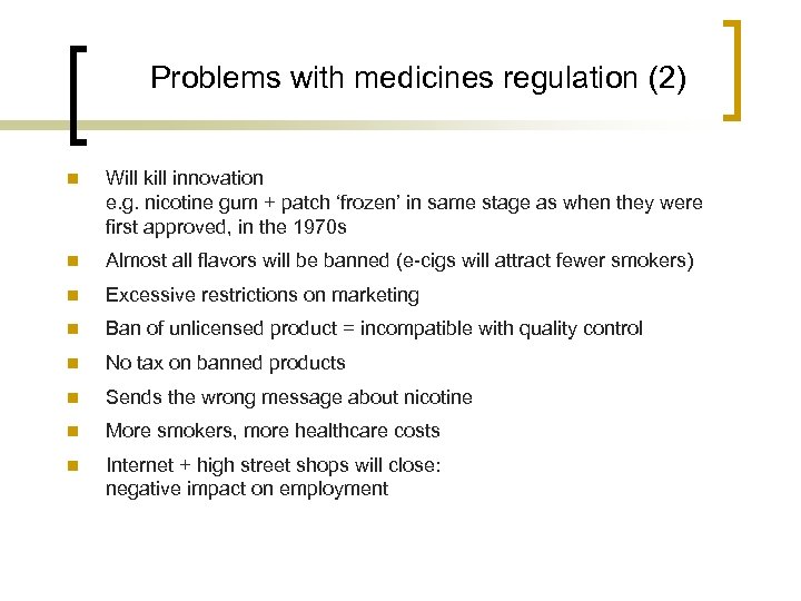 Problems with medicines regulation (2) n Will kill innovation e. g. nicotine gum +