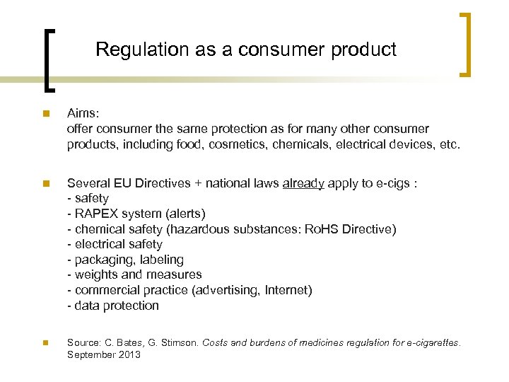 Regulation as a consumer product n Aims: offer consumer the same protection as for