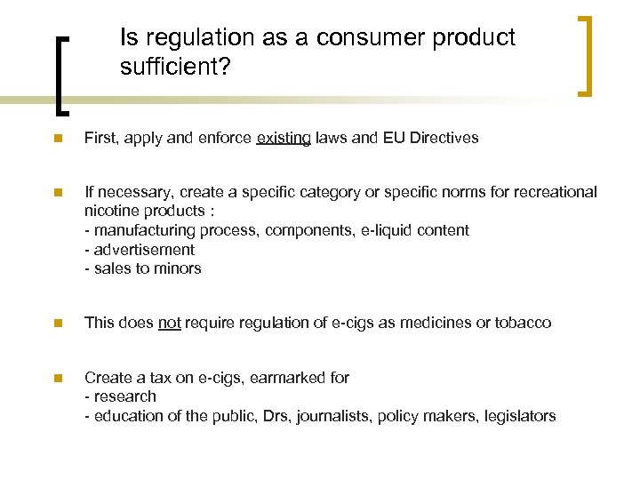 Is regulation as a consumer product sufficient? n First, apply and enforce existing laws