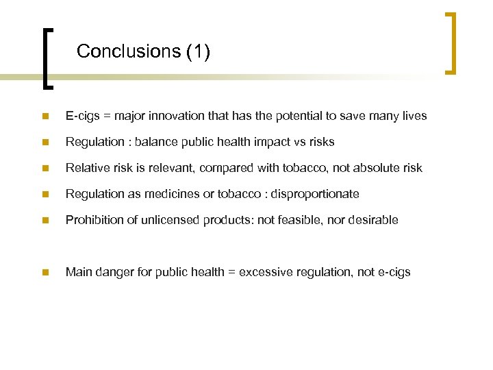 Conclusions (1) n E-cigs = major innovation that has the potential to save many